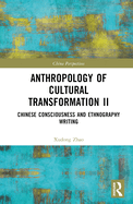 Anthropology of Cultural Transformation II: Chinese Consciousness and Ethnography Writing