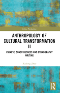 Anthropology of Cultural Transformation II: Chinese Consciousness and Ethnography Writing