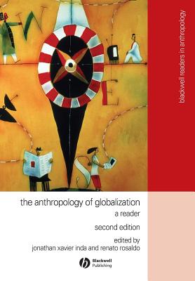Anthropology of Globalization - Inda, Jonathan Xavier (Editor), and Rosaldo, Renato (Editor)
