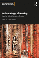 Anthropology of Nursing: Exploring Cultural Concepts in Practice