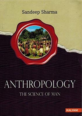 Anthropology: The Science of Man - Sharma, Sandeep