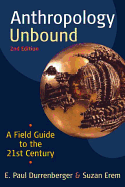 Anthropology Unbound: A Field Guide to the 21st Century, Second Edition