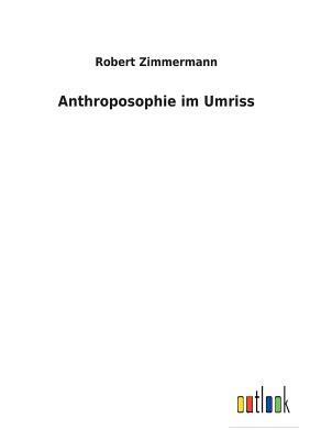 Anthroposophie Im Umriss - Zimmermann, Robert