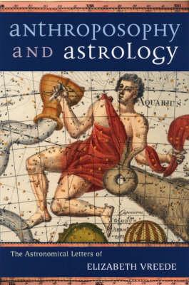 Anthroposophy and Astrology - Vreede, Elisabeth