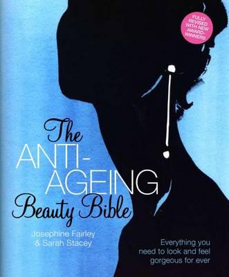 Anti-Ageing Beauty Bible - Stacey, Sarah, and Fairley, Josephine