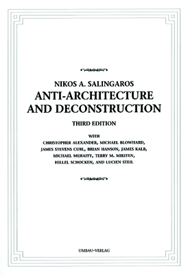 Anti-Architecture and Deconstruction - Salingaros, Nikos A