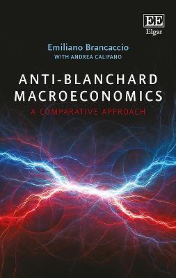 Anti-Blanchard Macroeconomics: A Comparative Approach - Brancaccio, Emiliano, and Califano, Andrea