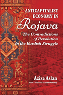 Anti-Capitalist Economy in Rojava: The Contradictions of Revolution in the Kurdish Struggle