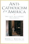 Anti-Catholicism in America: The Last Acceptable Prejudice