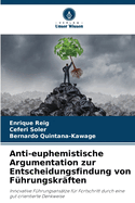 Anti-euphemistische Argumentation zur Entscheidungsfindung von Fhrungskrften