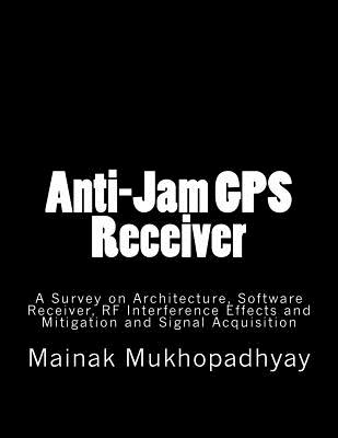 Anti-Jam GPS Receiver: A Survey on Architecture - Mukhopadhyay, Mainak
