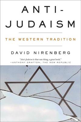 Anti-Judaism: The Western Tradition - Nirenberg, David, Professor
