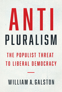 Anti-Pluralism: The Populist Threat to Liberal Democracy