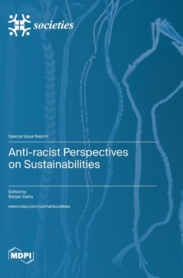 Anti-racist Perspectives on Sustainabilities - Datta, Ranjan (Guest editor)