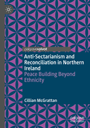 Anti-Sectarianism and Reconciliation in Northern Ireland: Peace Building Beyond Ethnicity