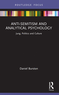Anti-Semitism and Analytical Psychology: Jung, Politics and Culture