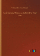 Anti-Slavery Opinions Before the Year 1800