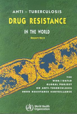 Anti-Tuberculosis Drug Resistance in the World - Who, and World Health Organization, and UNAIDS