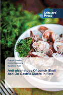 Anti-Ulcer Study of Conch Shell Ash on Gastric Ulcers in Rats