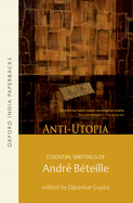 Anti-utopia: Anti-utopia: Essential Writings of Andr Bteille