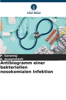 Antibiogramm einer bakteriellen nosokomialen Infektion - Saranraj, P, and Jayaprakash, A