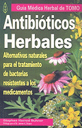 Antibioticos Herbales: Alternativas Naturales Para el Tratamiento de Bacterias Resistentes A los Medicamentos