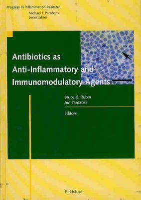 Antibiotics as Anti-Inflammatory and Immunomodulatory Agents - Rubin, Bruce K (Editor), and Tamaoki, Jun (Editor)