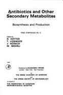 Antibiotics & Other Secondary Metabolites: Biosynthesis & Production