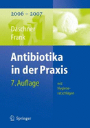 Antibiotika in Der Praxis Mit Hygieneratschlagen: 2006 - 2007