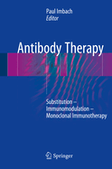 Antibody Therapy: Substitution - Immunomodulation - Monoclonal Immunotherapy