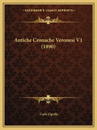 Antiche Cronache Veronesi V1 (1890)