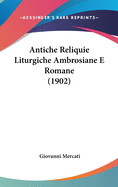 Antiche Reliquie Liturgiche Ambrosiane E Romane (1902)