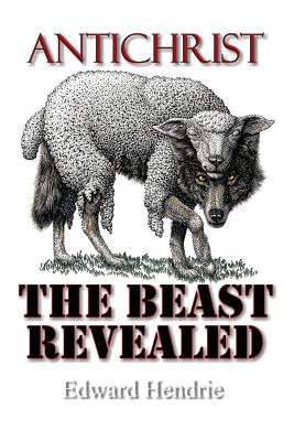 Antichrist: The Beast Revealed - Hendrie, Edward