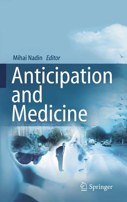 Anticipation and Medicine - Nadin, Mihai (Editor)