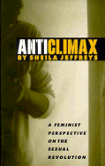 Anticlimax: A Feminist Perspective on the Sexual Revolution