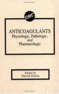 AnticoagulantsPhysiologic, Pathologic, and Pharmacologic
