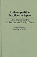 Anticompetitive Practices in Japan: Their Impact on the Performance of Foreign Firms