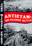 Antietam: The Soldiers' Battle - Priest, John Michael, and Luvaas, Jay (Designer)