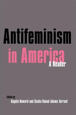 Antifeminism in America: A Historical Reader - Swanson, Gillian