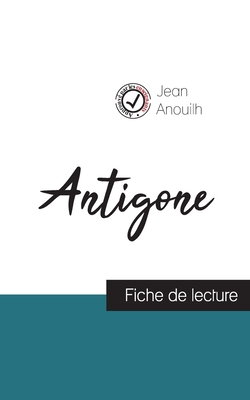 Antigone de Jean Anouilh (fiche de lecture et analyse compl?te de l'oeuvre) - Anouilh, Jean