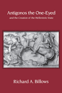 Antigonos the One-Eyed and the Creation of the Hellenistic State: Volume 4