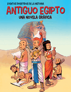 Antiguo Egipto (Ancient Egypt): Una Novela Grfica (a Graphic Novel)