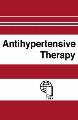 Antihypertensive Therapy: Principles and Practice an International Symposium - Gross, F (Editor), and Naegeli, S R, and Kirkwood, A H