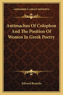 Antimachus of Colophon and the Position of Women in Greek Poetry