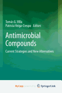 Antimicrobial Compounds: Current Strategies and New Alternatives