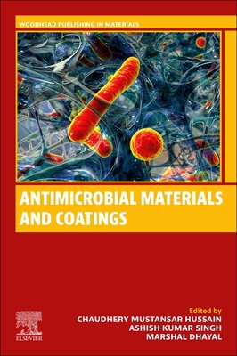 Antimicrobial Materials and Coatings - Mustansar Hussain, Chaudhery, PhD (Editor), and Singh, Ashish Kumar (Editor), and Dhayal, Marshal (Editor)