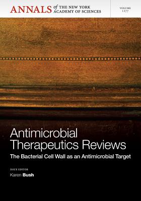 Antimicrobial Therapeutics Reviews: The Bacterial Cell Wall as an Antibiotic Target, Volume 1277 - Bush, Karen (Editor)