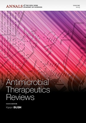 Antimicrobial Therapeutics Reviews, Volume 1213 - Bush, Karen (Editor)