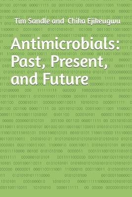 Antimicrobials: Past, Present, and Future - Ejikeugwu, Chika, and Sandle, Tim