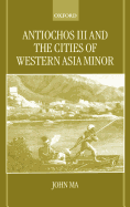 Antiochus III and the Cities of Western Asia Minor